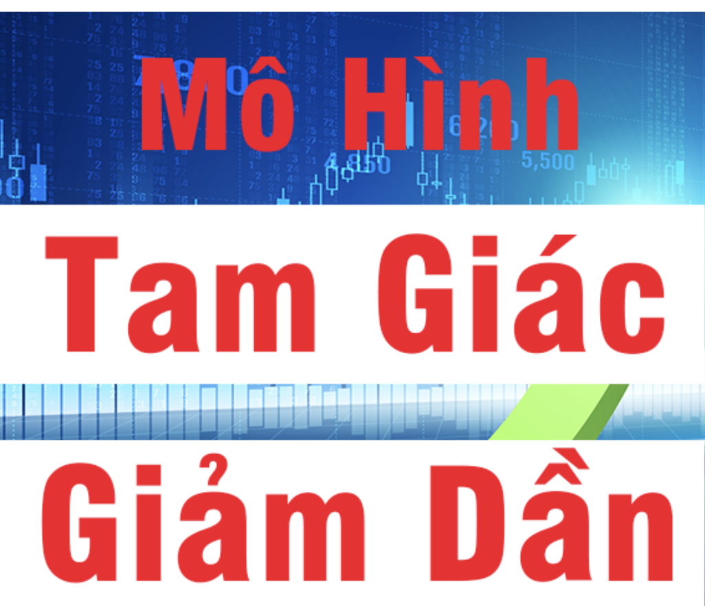 Tam Giác Giảm Dần Và Cách Giao Dịch