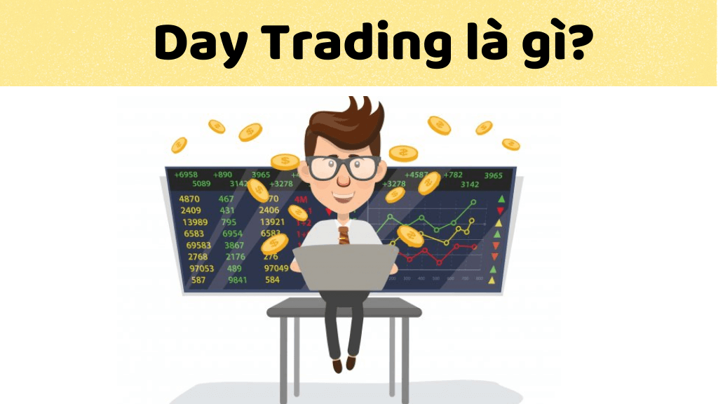 Day trading là gì? Top chiến lược giao dịch day trading hiệu quả nhất cho nhà đầu tư mới bắt đầu
