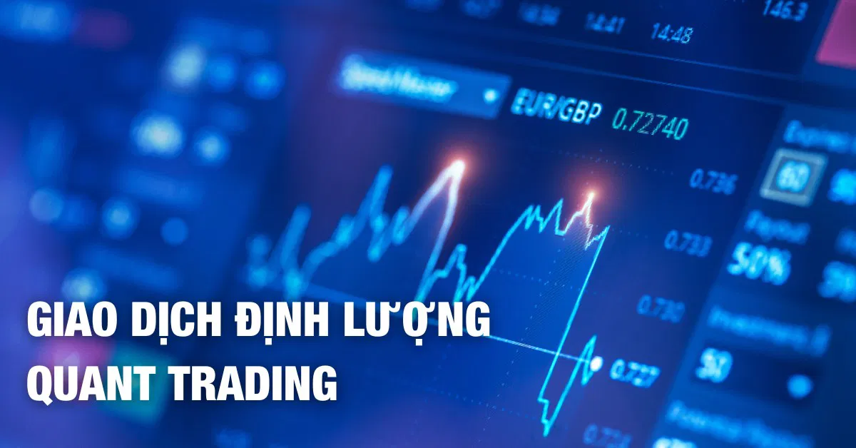 Giao dịch định lượng là gì? Quy trình thực hiện quantitative trading từ A đến Z