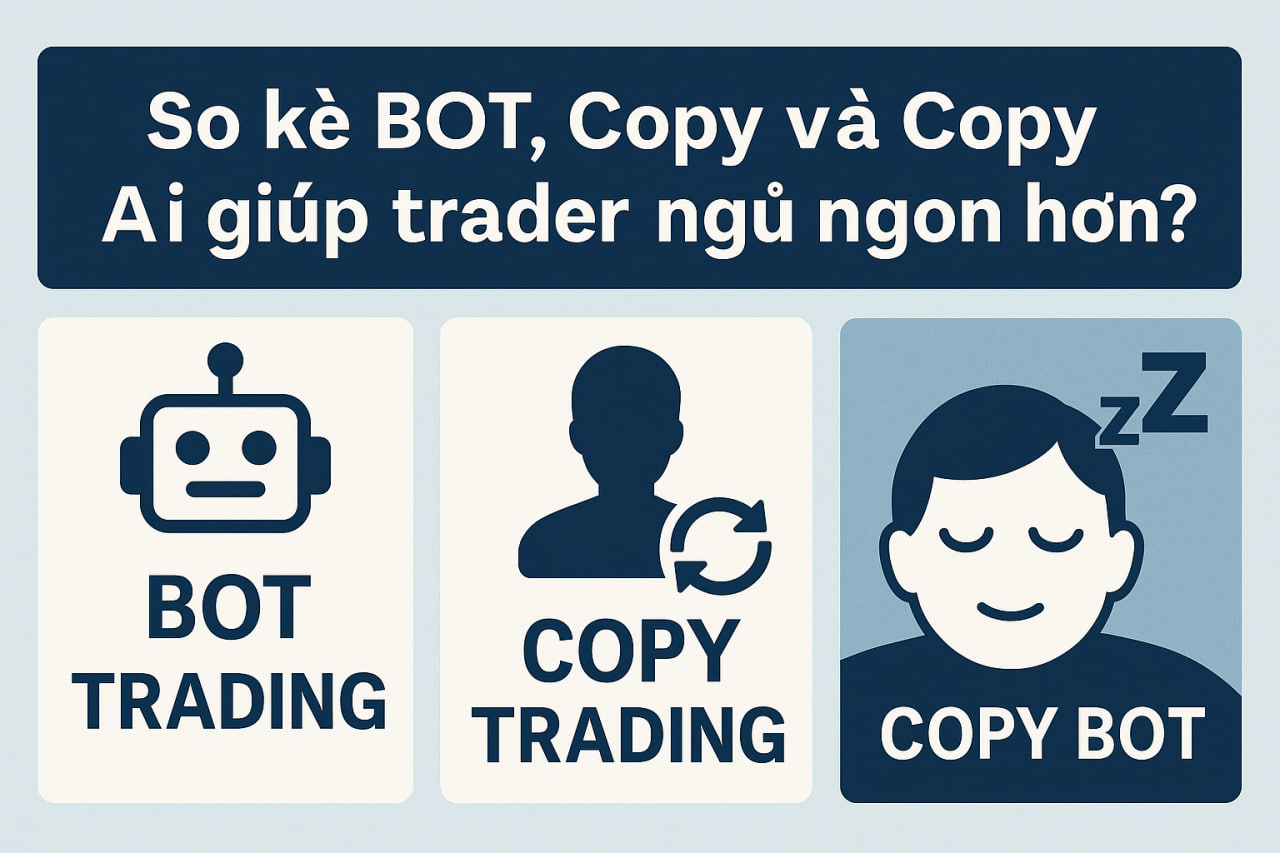 So kè BOT Trading, Copy Trading và Copy Trading Bot: Ai giúp trader ngủ ngon hơn?