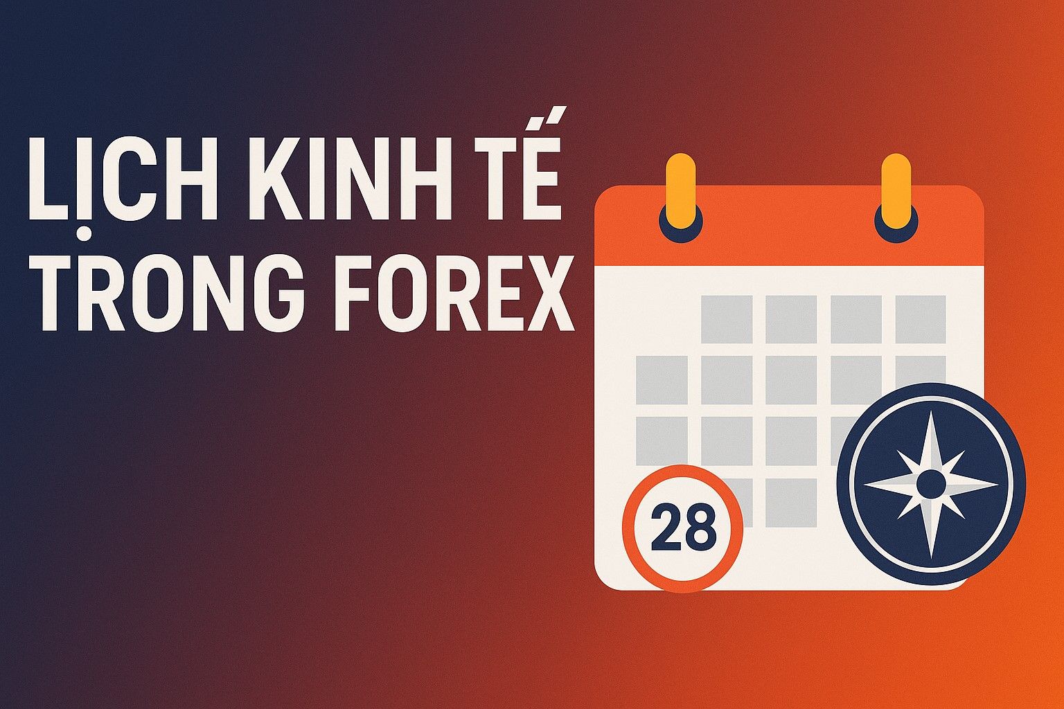 Lịch kinh tế là gì? Hướng dẫn chi tiết cách sử dụng lịch kinh tế trong giao dịch Forex hiệu quả