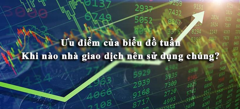 Ưu điểm của biểu đồ tuần và khi nào nhà giao dịch nên sử dụng chúng?