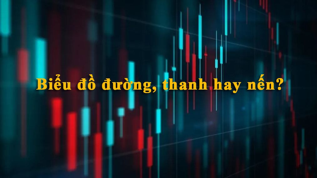 Biểu đồ đường, thanh hay nến?