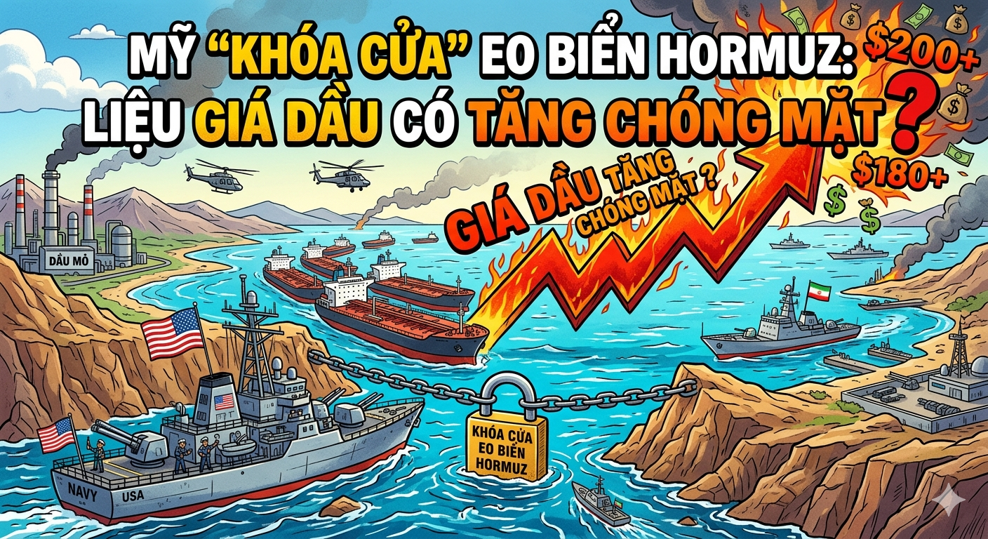 Mỹ "Khóa cửa" eo biển Hormuz: Liệu giá dầu có tăng chóng mặt?