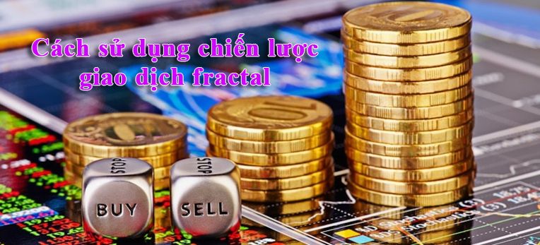 Cách sử dụng chiến lược giao dịch fractal