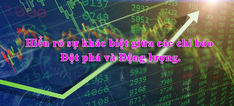 Hiểu rõ sự khác biệt giữa các chỉ báo đột phá và chỉ báo động lượng.