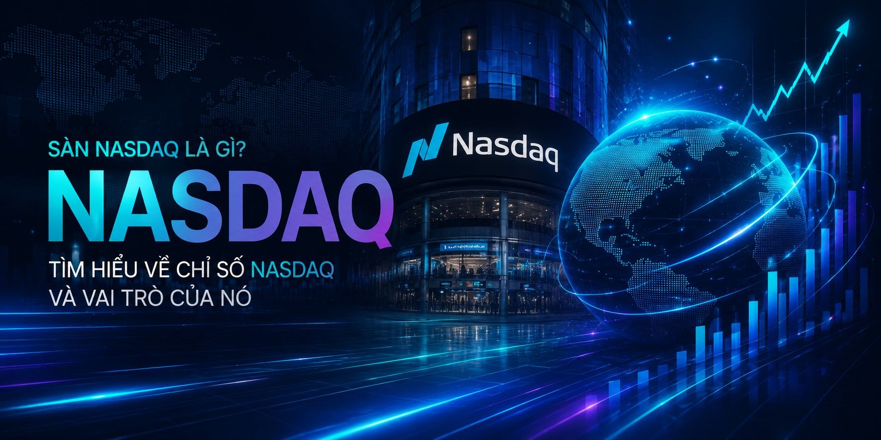 Sàn Nasdaq là gì? Tìm hiểu về chỉ số Nasdaq và vai trò của nó