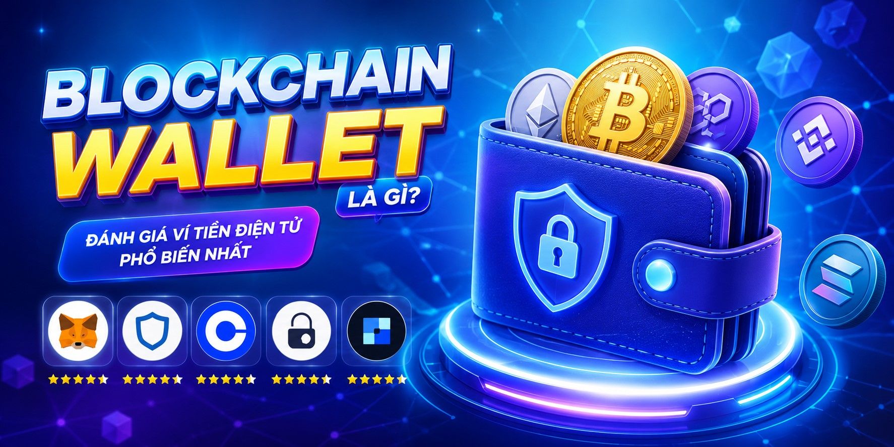 Blockchain Wallet là gì? Đánh giá ví tiền điện tử phổ biến nhất